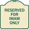Signmission Reserved for Imam Only Heavy-Gauge Aluminum Architectural Sign, 18" x 18", TG-1818-23196 A-DES-TG-1818-23196 - alternate 1